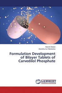 bokomslag Formulation Development of Bilayer Tablets of Carvedilol Phosphate