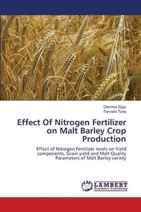 bokomslag Effect Of Nitrogen Fertilizer on Malt Barley Crop Production
