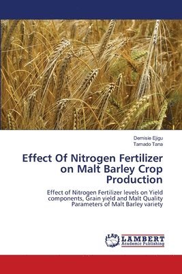 Effect Of Nitrogen Fertilizer on Malt Barley Crop Production 1