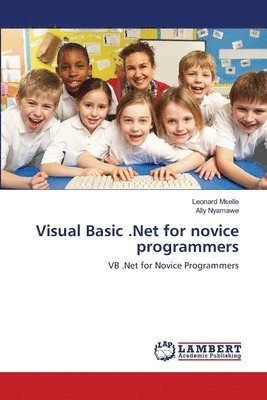 Visual Basic .Net for novice programmers 1