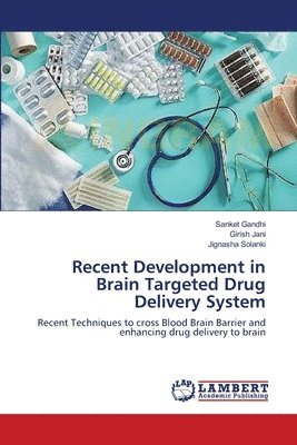 Recent Development in Brain Targeted Drug Delivery System 1