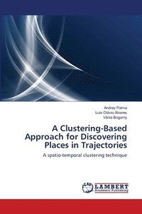 bokomslag A Clustering-Based Approach for Discovering Places in Trajectories