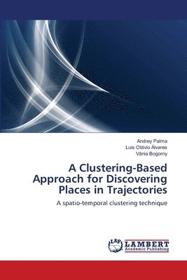 A Clustering-Based Approach for Discovering Places in Trajectories 1