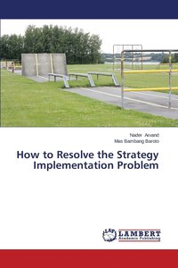 bokomslag How to Resolve the Strategy Implementation Problem
