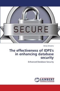 bokomslag The effectiveness of IDPS's in enhancing database security