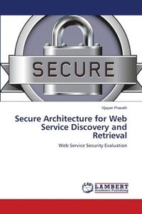 bokomslag Secure Architecture for Web Service Discovery and Retrieval