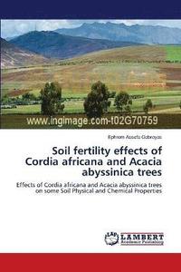 bokomslag Soil fertility effects of Cordia africana and Acacia abyssinica trees
