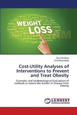 Cost-Utility Analyses of Interventions to Prevent and Treat Obesity 1