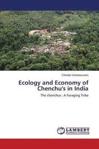 bokomslag Ecology and Economy of Chenchu's in India