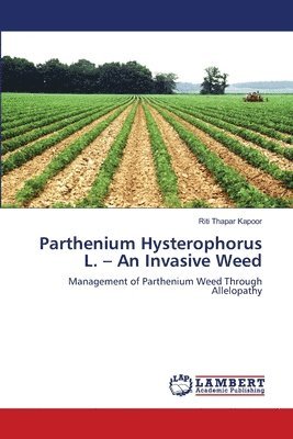 Parthenium Hysterophorus L. - An Invasive Weed 1