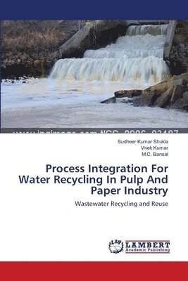 Process Integration For Water Recycling In Pulp And Paper Industry 1