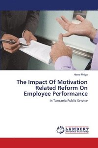 bokomslag The Impact Of Motivation Related Reform On Employee Performance