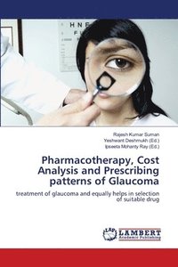bokomslag Pharmacotherapy, Cost Analysis and Prescribing patterns of Glaucoma