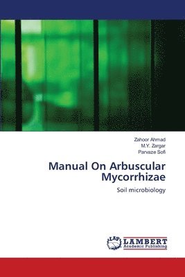 Zahoor Ahmad, M y Zargar, Parvaze Sofi - Manual On Arbuscular Mycorrhizae, Häftad