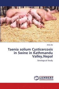 bokomslag Taenia solium Cysticercosis in Swine in Kathmandu Valley, Nepal