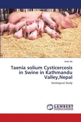 Taenia solium Cysticercosis in Swine in Kathmandu Valley, Nepal 1