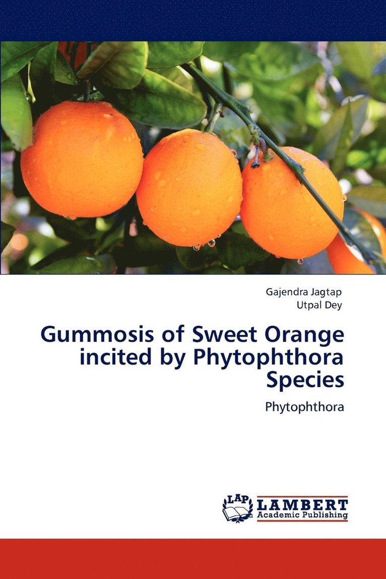 Gummosis of Sweet Orange incited by Phytophthora Species 1