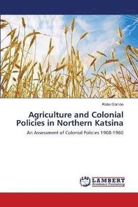 bokomslag Agriculture and Colonial Policies in Northern Katsina