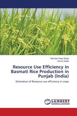 Resource Use Efficiency in Basmati Rice Production in Punjab (India) 1