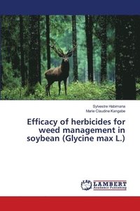 bokomslag Efficacy of herbicides for weed management in soybean (Glycine max L.)