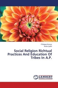 bokomslag Social Religion Richtual Practices And Education Of Tribes In A.P.