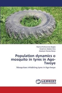 bokomslag Population dynamics o mosquito in tyres in Ago-Twoye