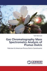 bokomslag Gas Chromatography Mass Spectrometry Analysis of Prunus Dulcis
