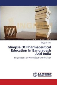 bokomslag Glimpse Of Pharmaceutical Education In Bangladesh And India