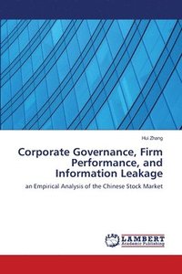 bokomslag Corporate Governance, Firm Performance, and Information Leakage