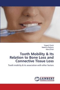bokomslag Tooth Mobility & Its Relation to Bone Loss and Connective Tissue Loss