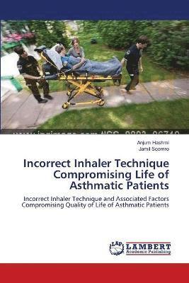 Incorrect Inhaler Technique Compromising Life of Asthmatic Patients 1