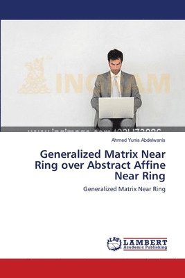 bokomslag Generalized Matrix Near Ring over Abstract Affine Near Ring