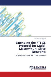 bokomslag Extending the FTT-SE Protocol for Multi-Master/Multi-Slave Networks