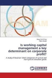 bokomslag Is working capital management a key determinant on corporate profit?