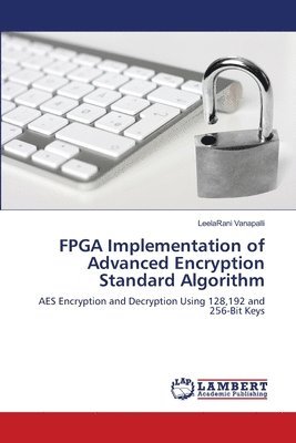 bokomslag FPGA Implementation of Advanced Encryption Standard Algorithm