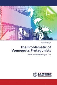 bokomslag The Problematic of Vonnegut's Protagonists