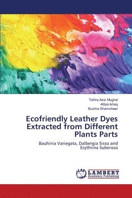 Ecofriendly Leather Dyes Extracted from Different Plants Parts 1