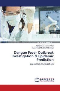 bokomslag Dengue Fever Outbreak Investigation & Epidemic Prediction