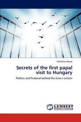 bokomslag Secrets of the First Papal Visit to Hungary