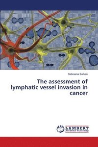 bokomslag The assessment of lymphatic vessel invasion in cancer