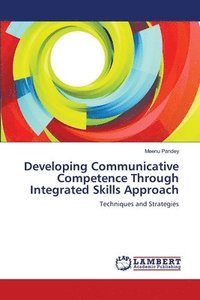 bokomslag Developing Communicative Competence Through Integrated Skills Approach