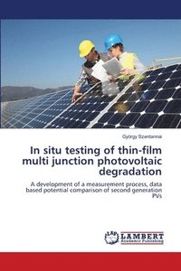 bokomslag In situ testing of thin-film multi junction photovoltaic degradation