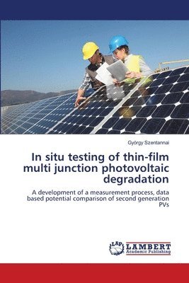In situ testing of thin-film multi junction photovoltaic degradation 1