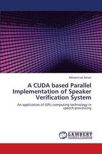 bokomslag A CUDA based Parallel Implementation of Speaker Verification System