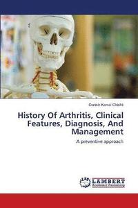 bokomslag History Of Arthritis, Clinical Features, Diagnosis, And Management
