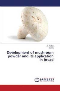 bokomslag Development of mushroom powder and its application in bread