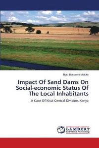bokomslag Impact Of Sand Dams On Social-economic Status Of The Local Inhabitants
