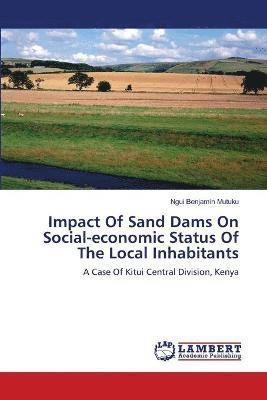 Impact Of Sand Dams On Social-economic Status Of The Local Inhabitants 1