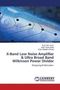 bokomslag X-Band Low Noise Amplifier & Ultra Broad Band Wilkinson Power Divider