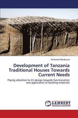 bokomslag Development of Tanzania Traditional Houses Towards Current Needs